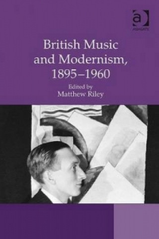 Kniha British Music and Modernism, 1895-1960 