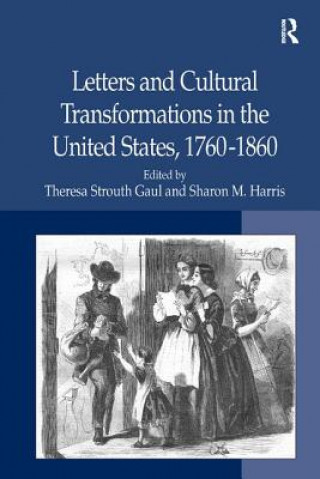 Książka Letters and Cultural Transformations in the United States, 1760-1860 Sharon M. Harris