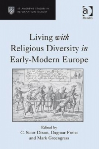 Kniha Living with Religious Diversity in Early-Modern Europe Dagmar Freist