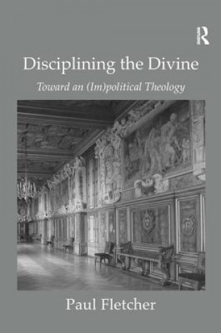 Книга Disciplining the Divine Paul Fletcher