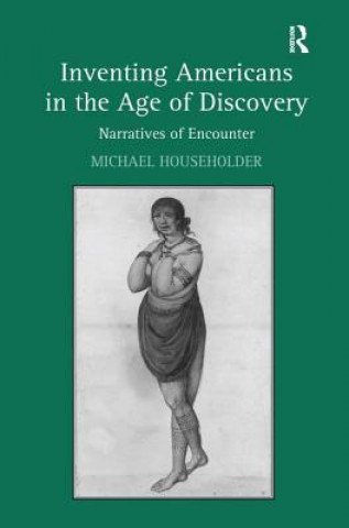 Kniha Inventing Americans in the Age of Discovery Michael Householder