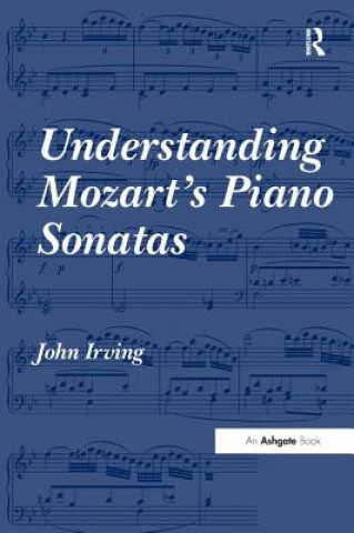 Kniha Understanding Mozart's Piano Sonatas John Irving