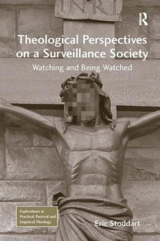 Carte Theological Perspectives on a Surveillance Society Eric Stoddart