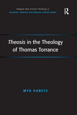 Kniha Theosis in the Theology of Thomas Torrance Myk Habets