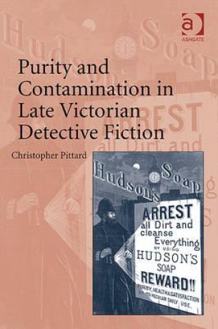 Kniha Purity and Contamination in Late Victorian Detective Fiction Christopher Pittard