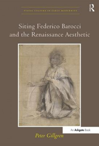 Carte Siting Federico Barocci and the Renaissance Aesthetic Peter Gillgren