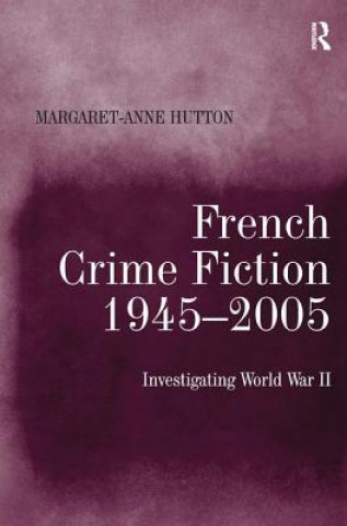 Carte French Crime Fiction, 1945-2005 Margaret-Anne Hutton