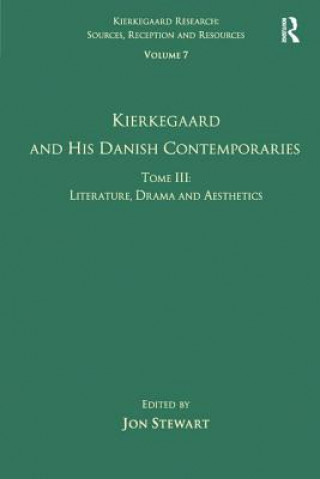 Carte Volume 7, Tome III: Kierkegaard and His Danish Contemporaries - Literature, Drama and Aesthetics 