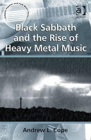 Książka Black Sabbath and the Rise of Heavy Metal Music Andrew L. Cope