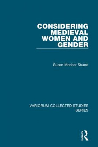 Kniha Considering Medieval Women and Gender Susan Mosher Stuard