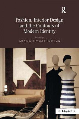 Książka Fashion, Interior Design and the Contours of Modern Identity John Potvin