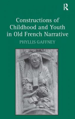 Carte Constructions of Childhood and Youth in Old French Narrative Phyllis Gaffney