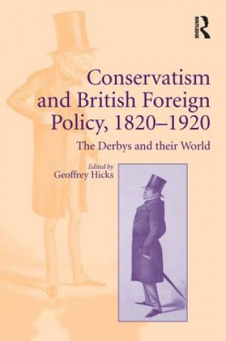 Könyv Conservatism and British Foreign Policy, 1820-1920 Geoffrey Hicks