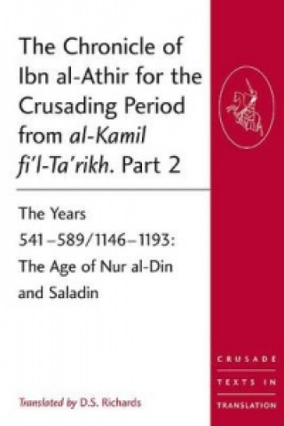 Kniha Chronicle of Ibn al-Athir for the Crusading Period from al-Kamil fi'l-Ta'rikh. Part 2 D. S. Richards