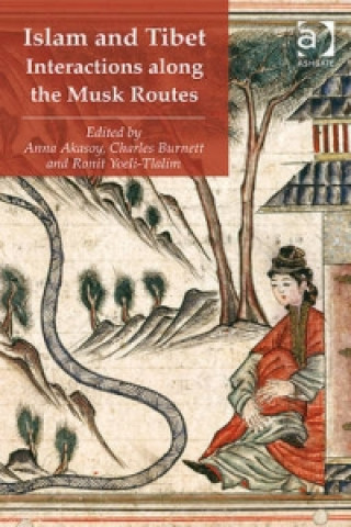 Kniha Islam and Tibet - Interactions along the Musk Routes Anna Akasoy