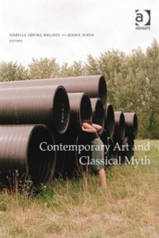 Kniha Contemporary Art and Classical Myth Isabelle Loring Wallace