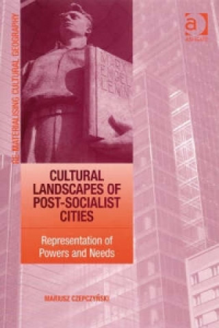 Kniha Cultural Landscapes of Post-Socialist Cities Mariusz Czepczynski