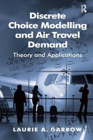 Kniha Discrete Choice Modelling and Air Travel Demand Laurie A. Garrow