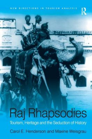 Knjiga Raj Rhapsodies: Tourism, Heritage and the Seduction of History Maxine Weisgrau
