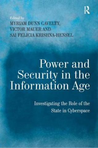 Könyv Power and Security in the Information Age Myriam Dunn Cavelty