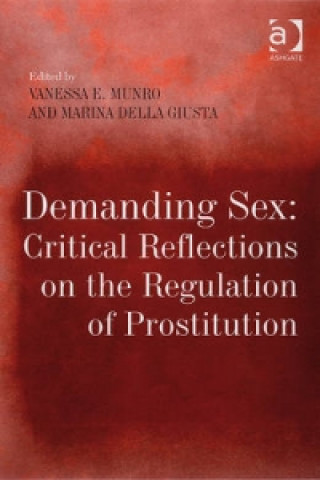 Knjiga Demanding Sex: Critical Reflections on the Regulation of Prostitution Marina della Giusta