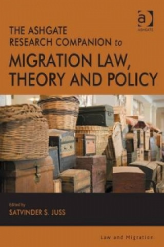 Carte Ashgate Research Companion to Migration Law, Theory and Policy Satvinder S. Juss