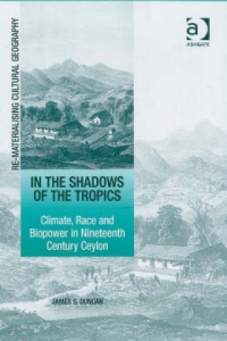Kniha In the Shadows of the Tropics James S. Duncan