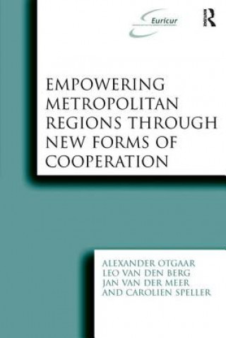 Kniha Empowering Metropolitan Regions Through New Forms of Cooperation Alexander Otgaar