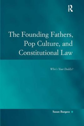 Carte Founding Fathers, Pop Culture, and Constitutional Law Susan Burgess