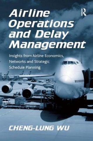Kniha Airline Operations and Delay Management Cheny-Lung Wu