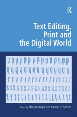 Kniha Text Editing, Print and the Digital World Kathryn Sutherland