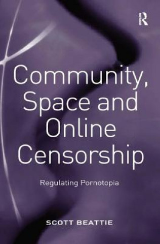 Kniha Community, Space and Online Censorship Scott Beattie