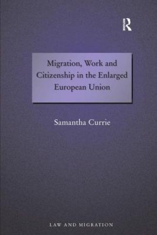 Kniha Migration, Work and Citizenship in the Enlarged European Union Samantha Currie