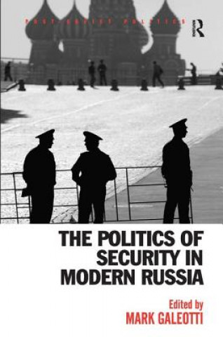Kniha Politics of Security in Modern Russia Mark Galeotti