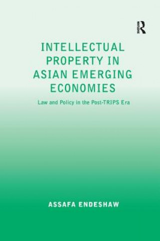 Kniha Intellectual Property in Asian Emerging Economies Assafa Endeshaw