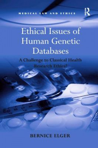 Kniha Ethical Issues of Human Genetic Databases Bernice Elger