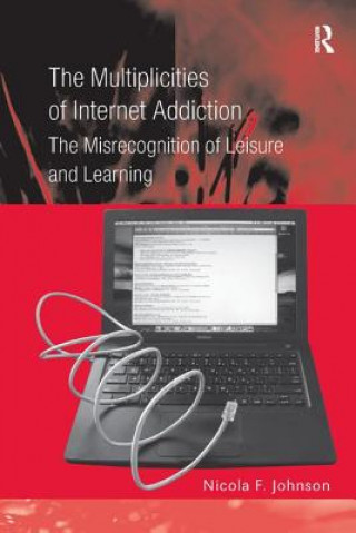 Carte Multiplicities of Internet Addiction Nicola F. Johnson