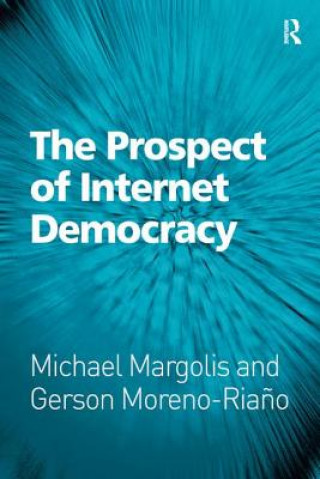 Könyv Prospect of Internet Democracy Michael Margolis