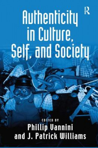 Kniha Authenticity in Culture, Self, and Society Dr. J. Patrick Williams