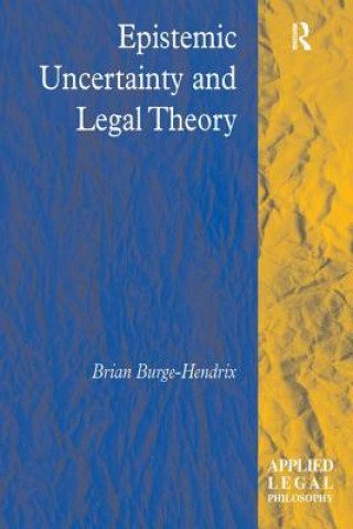 Knjiga Epistemic Uncertainty and Legal Theory Brian Burge-Hendrix