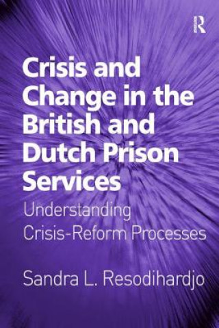 Książka Crisis and Change in the British and Dutch Prison Services Sandra L. Resodihardjo