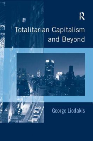 Knjiga Totalitarian Capitalism and Beyond George Liodakis