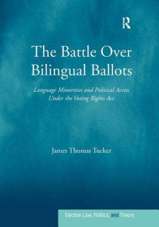 Kniha Battle Over Bilingual Ballots James Thomas Tucker