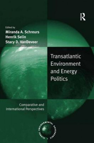 Kniha Transatlantic Environment and Energy Politics Henrik Selin