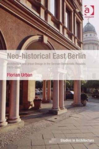Könyv Neo-historical East Berlin Florian Urban