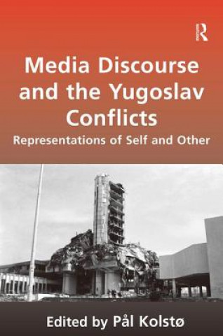 Kniha Media Discourse and the Yugoslav Conflicts Professor Pal Kolsto