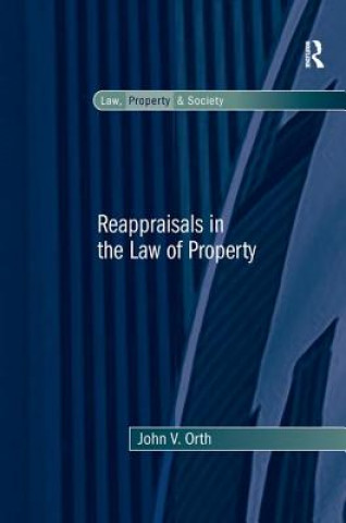 Könyv Reappraisals in the Law of Property John V. Orth