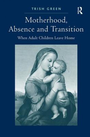 Libro Motherhood, Absence and Transition Trish Green