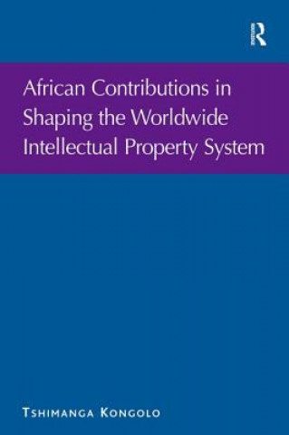Carte African Contributions in Shaping the Worldwide Intellectual Property System Tshimanga Kongolo
