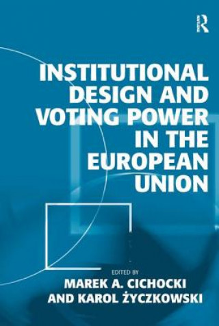 Książka Institutional Design and Voting Power in the European Union Karol Zyczkowski